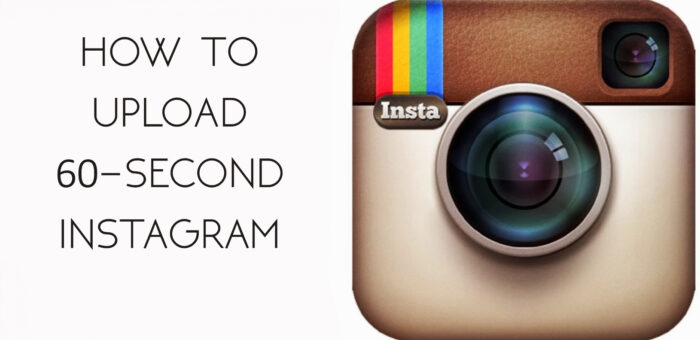 How to Upload 60-Second Instagram Videos